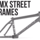 bmx street frames