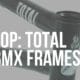 total bmx frames