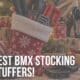 best bmx stocking stuffers