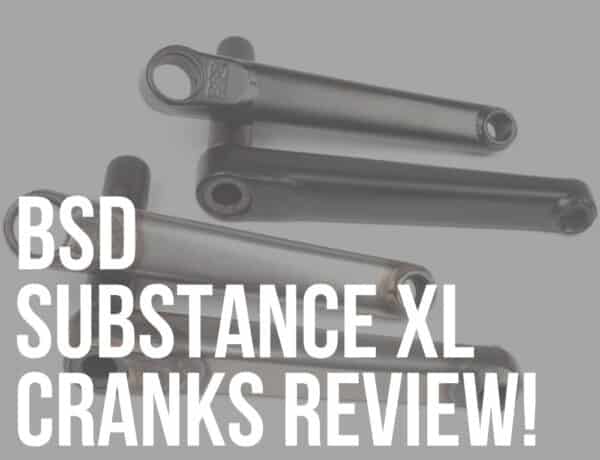 bsd substance xl cranks review