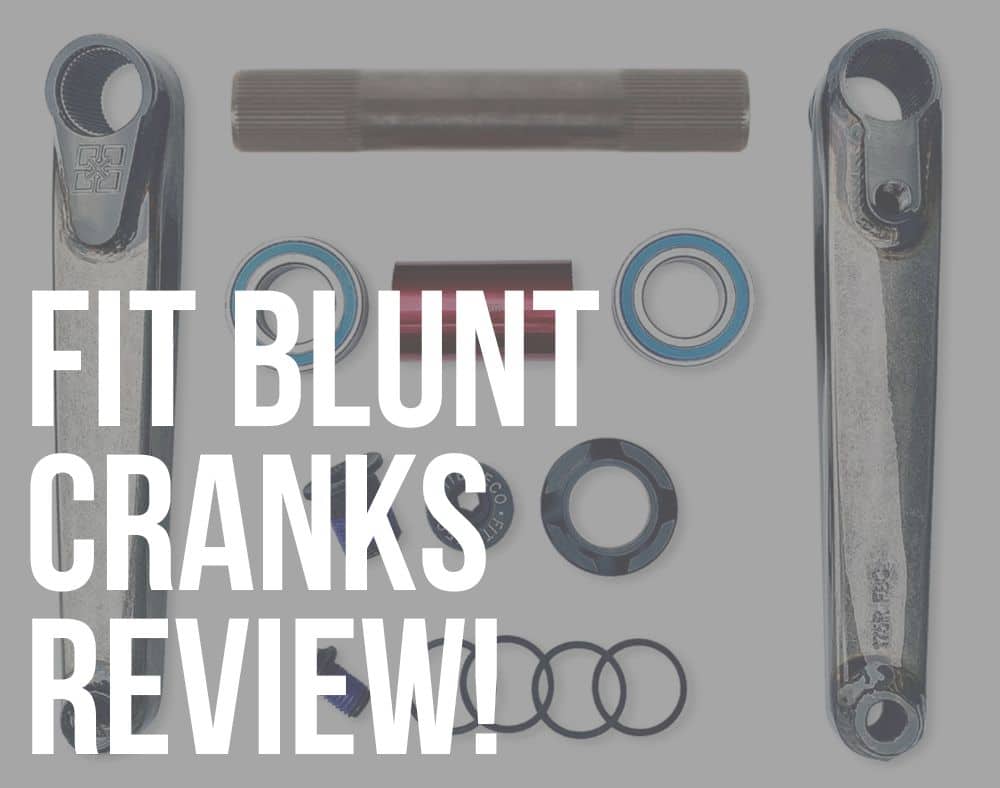 fit blunt cranks review
