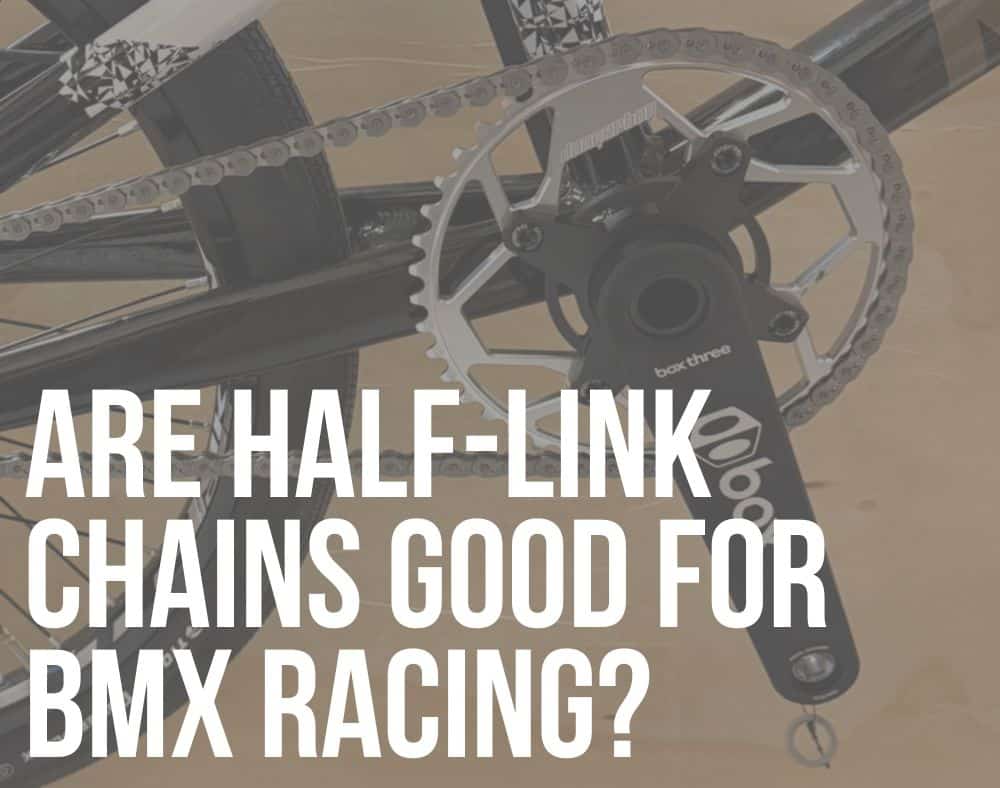 are half link chains good for bmx racing