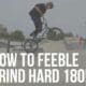 how to feeble grind hard 180 bmx