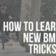 how to learn new bmx tricks