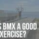is bmx a good exercise