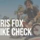 kris fox bike check