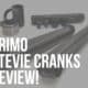 primo stevie cranks review