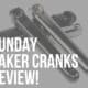 sunday saker cranks review