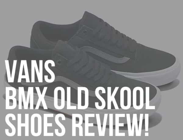 vans bmx old skool shoes review
