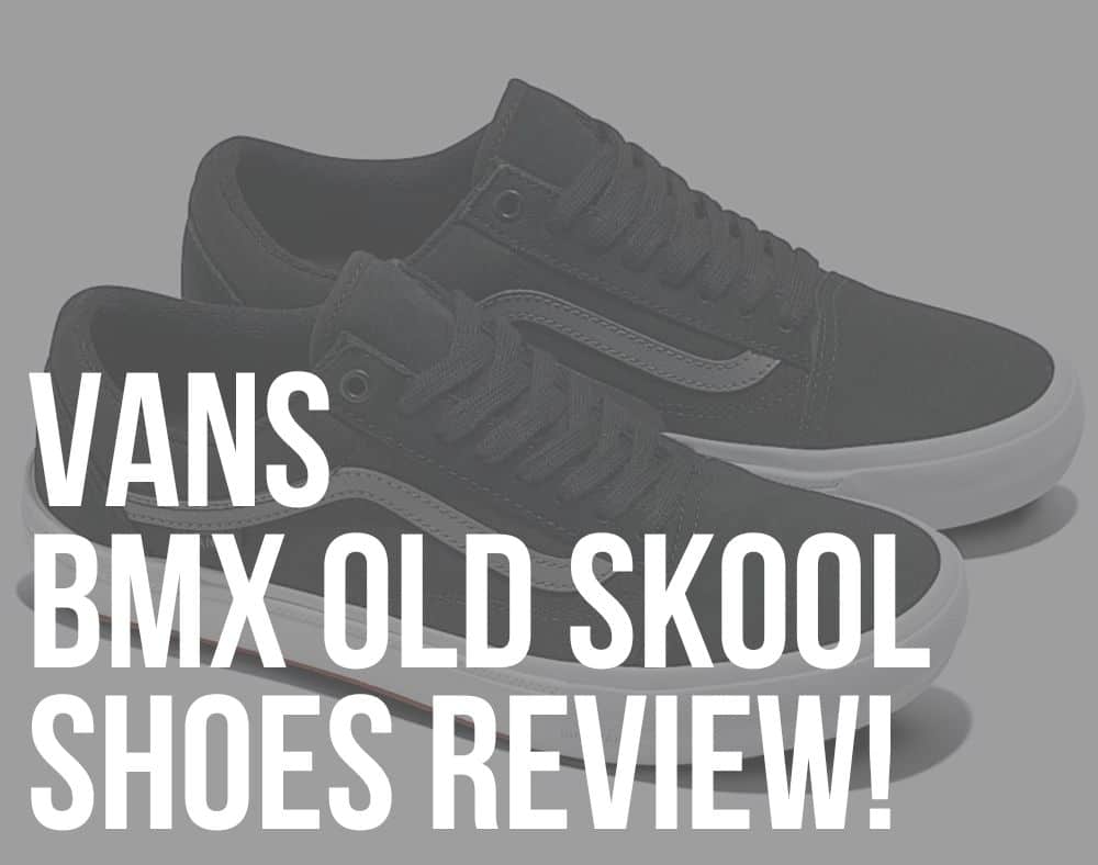 vans bmx old skool shoes review