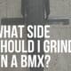 what side should i grind on a bmx